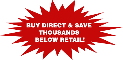 Buy Direct & Save Thousands Below Retail