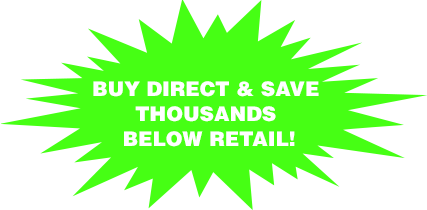 Buy Direct & Save Thousands Below Retail